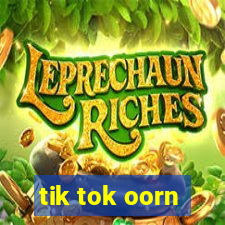 tik tok oorn